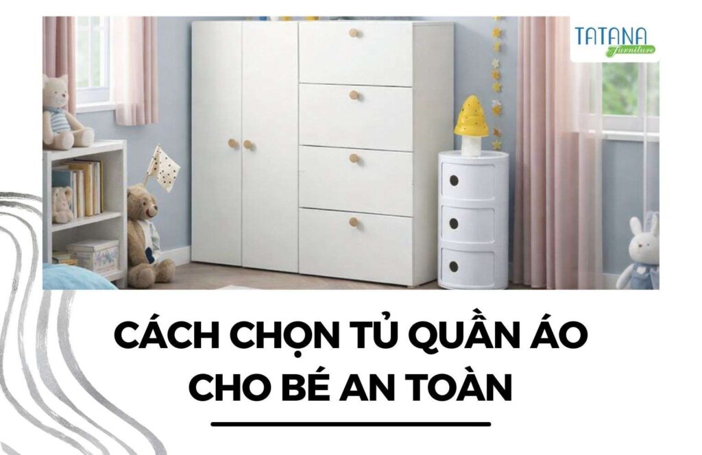 cách chọn tủ quần áo cho bé an toàn