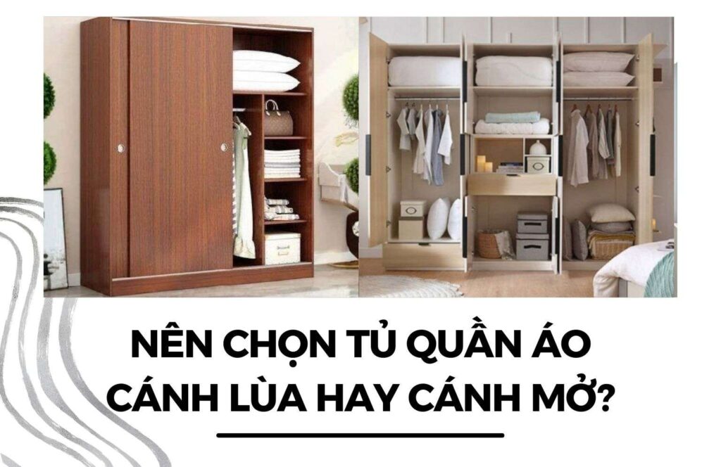 nên chọn tủ quần áo cánh lùa hay tủ quần áo cánh mở
